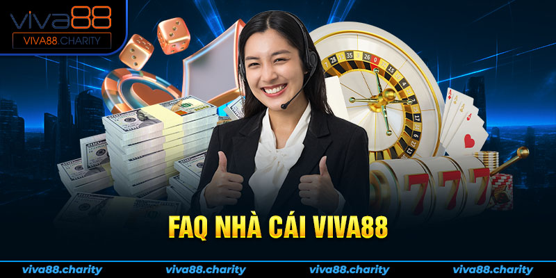 FAQ về thương hiệu cá cược Viva88 uy tín